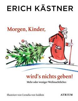 Morgen, Kinder, wird’s nichts geben von Kaestner,  Erich, List,  Sylvia, Seidlein,  Cornelia Von