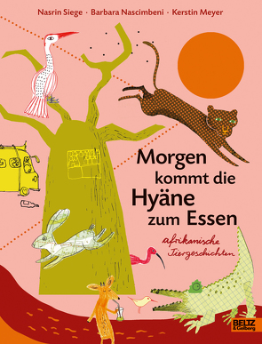 Morgen kommt die Hyäne zum Essen von Meyer,  Kerstin, Nascimbeni,  Barbara, Siege,  Nasrin