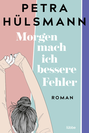 Morgen mach ich bessere Fehler von Hülsmann,  Petra