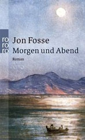 Morgen und Abend von Fosse,  Jon, Schmidt-Henkel,  Hinrich