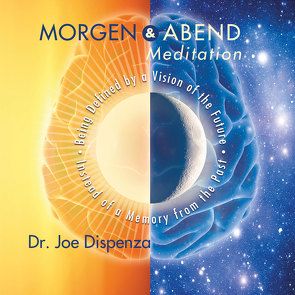 Morgen- und Abendmeditation von Dr. Joe Dispenza