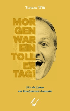 Morgen war ein toller Tag! von Will,  Torsten