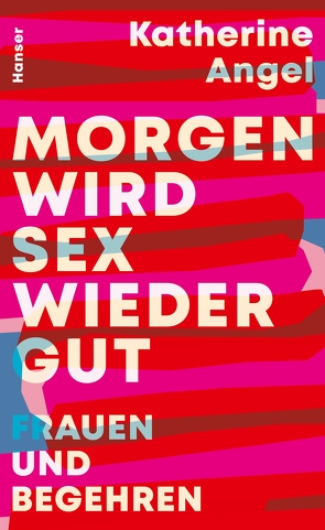 Morgen wird Sex wieder gut von Angel,  Katherine, Beck,  Zoe, Domainko,  Annika