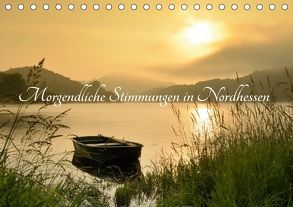 Morgendliche Stimmungen in Nordhessen (Tischkalender 2018 DIN A5 quer) von Grebe,  Martin