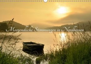 Morgendliche Stimmungen in Nordhessen (Wandkalender 2018 DIN A3 quer) von Grebe,  Martin