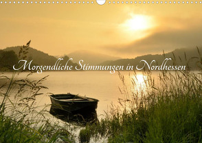 Morgendliche Stimmungen in Nordhessen (Wandkalender 2022 DIN A3 quer) von Grebe,  Martin