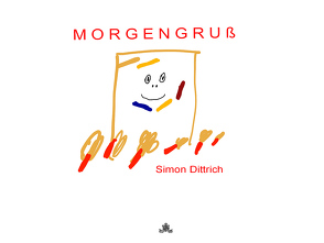 Morgengruß von Dittrich,  Simon