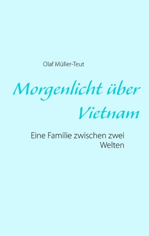 Morgenlicht über Vietnam von Müller-Teut,  Olaf