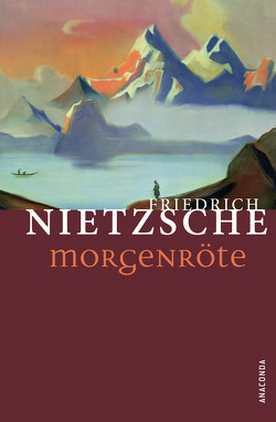 Morgenröte – Gedanken über die moralischen Vorurteile von Nietzsche,  Friedrich