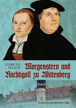 Morgenstern und Nachtigall zu Wittenberg von Haase,  Lisbeth