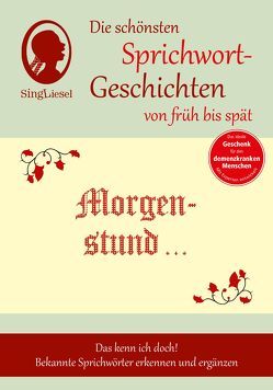 Morgenstund hat Gold im Mund, Die schönsten Sprichwort-Geschichten von früh bis spät für Menschen mit Demenz von Essig,  Rolf-Bernhard