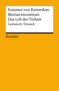 Moriae encomium / Lob der Torheit von Erasmus von Rotterdam, Gail,  Anton J., Zathammer,  Stefan