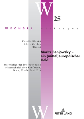 Moritz Benjowsky – ein (mittel)europäischer Held von Blaskó,  Katalin, Woldan,  Alois