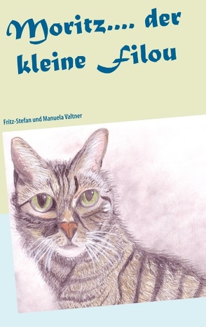 Moritz…. der kleine Filou von Valtner,  Fritz Stefan