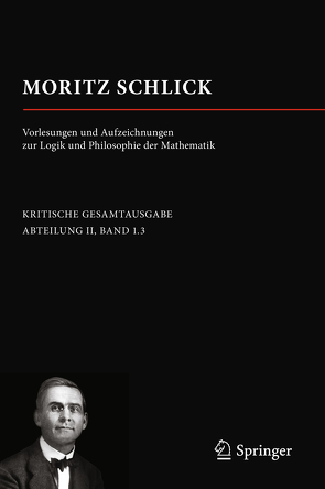 Moritz Schlick. Vorlesungen und Aufzeichnungen zur Logik und Philosophie der Mathematik von Lemke,  Martin, Naujoks,  Anne-Sophie