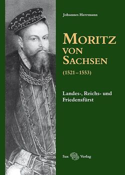 Moritz von Sachsen (1521–1553) (PDF) von Herrmann,  Johannes