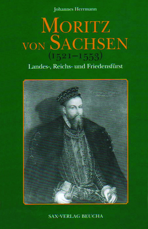 Moritz von Sachsen (1521–1553) von Herrmann,  Johannes