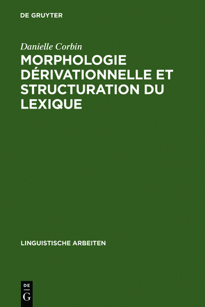 Morphologie dérivationnelle et structuration du lexique von Corbin,  Danielle