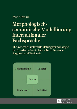 Morphologisch-semantische Modellierung internationaler Fachsprache von Yurdakul,  Ayse