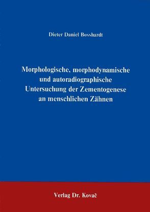 Morphologische, morphodynamische und autoradiographische Untersuchungen der Zementogenese an menschlichen Zähnen von Bosshardt,  Dieter