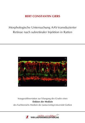 Morphologische Untersuchung AAV-transduzierter Retinae nach subretinaler Injektion in Ratten von Giers,  Bert Constantin