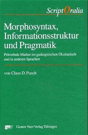 Morphosyntax, Informationsstruktur und Pragmatik von Pusch,  Claus D.