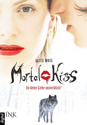 Mortal Kiss – Ist deine Liebe unsterblich? von Moss,  Alice, Serafin,  Anna