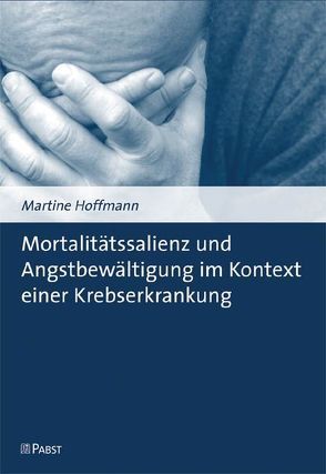 Mortalitätssalienz und Angstbewältigung im Kontext einer Krebserkrankung von Hoffmann,  Martine