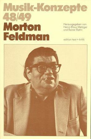 Morton Feldman von Metzger,  Heinz K, Riehn,  Rainer