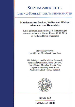 Mosaicum zum Denken, Wollen und Wirken Alexander von Humboldts. Kolloquium anläßlich des 250. Geburtstages von Alexander von Humboldt am 10.10.2019 im Rathaus Berlin-Tiergarten von Fleischer,  Lutz-Günther, Kant,  Horst