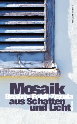 Mosaik aus Schatten und Licht von Foidl-Zezula,  Beatrix