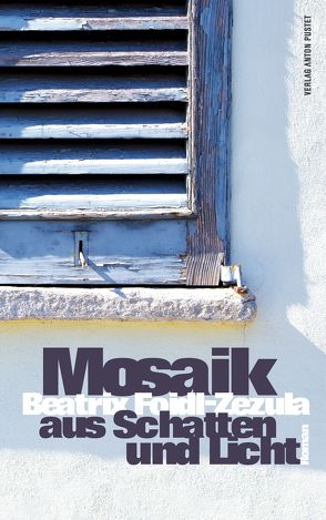 Mosaik aus Schatten und Licht von Foidl-Zezula,  Beatrix