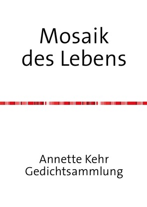 Mosaik des Lebens von Kehr,  Annette