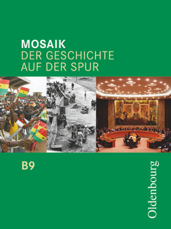 Mosaik (Oldenbourg) – Der Geschichte auf der Spur – Ausgabe B für das G8 in Bayern – Band 9 von Cornelißen,  Hans-Joachim, Ehrenfeuchter,  Martin, Henzler,  Christoph, Koppmann,  Jan, Lorch,  Norbert, Tocha,  Michael