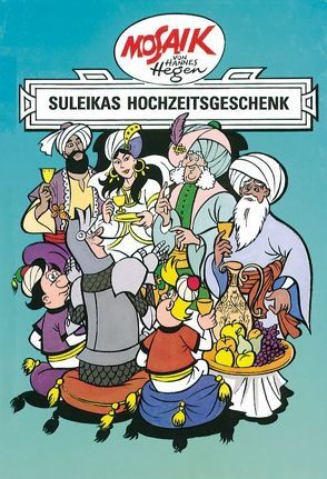 Mosaik von Hannes Hegen: Suleikas Hochzeitgeschenk, Bd. 7 von Dräger,  Lothar, Hegen,  Hannes, Hegenbarth,  Edith