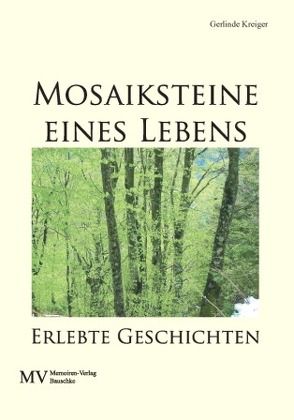 Mosaiksteine eines Lebens von Kreiger,  Gerlinde