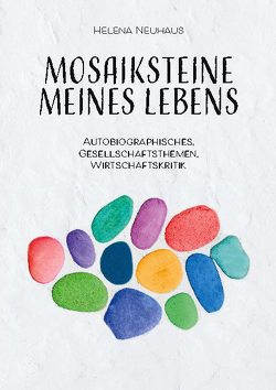 Mosaiksteine meines Lebens von Neuhaus,  Helena