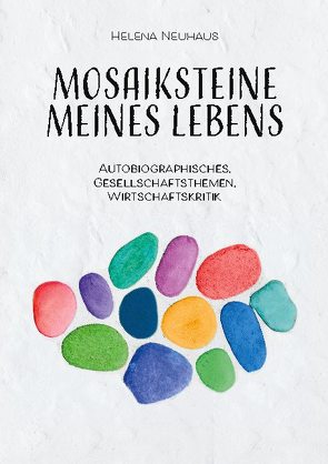 Mosaiksteine meines Lebens von Neuhaus,  Helena