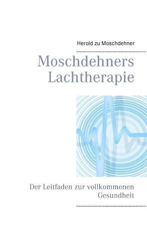 Moschdehners Lachtherapie von Moschdehner,  Herold zu