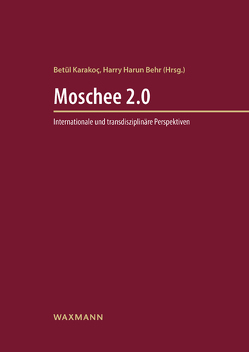 Moschee 2.0 von Behr,  Harry Harun, Karakoç,  Betül