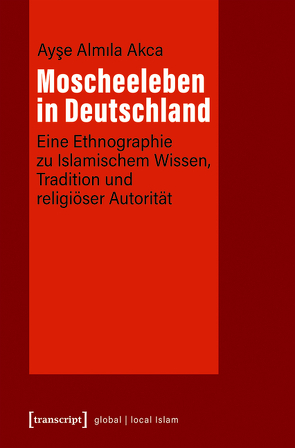 Moscheeleben in Deutschland von Akca,  Ayse Almila