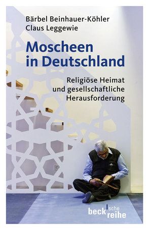 Moscheen in Deutschland von Beinhauer-Köhler,  Bärbel, Jasarevic,  Alen, Krizanovic,  Mirko, Leggewie,  Claus