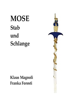 Mose – Stab und Schlange von Foresti,  Franka, Magnoli,  Klaus