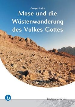 Mose und die Wüstenwanderung des Volkes Gottes von André,  Georges