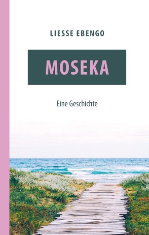 Moseka – eine Geschichte von Ebengo,  Liesse