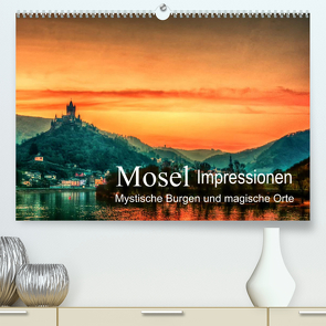 Mosel Impressionen Mystische Burgen und magische Orte (Premium, hochwertiger DIN A2 Wandkalender 2023, Kunstdruck in Hochglanz) von Wenske,  Steffen