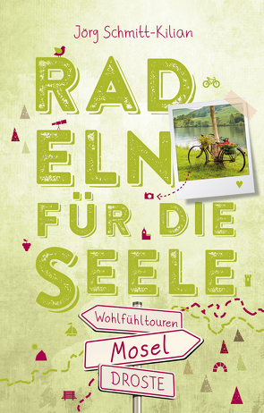Mosel. Radeln für die Seele von Schmitt-Kilian,  Jörg