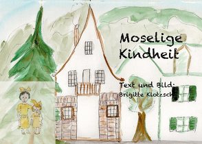 Moselige Kindheit von Klotzsch,  Brigitte