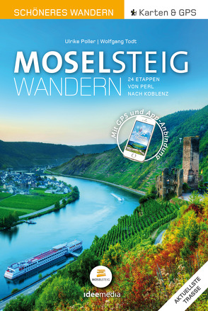 Moselsteig – Schöneres Wandern Pocket. GPS, Detailkarten, Höhenprofile, Smartphone-Anbindung, aktuellste Trasse von Poller,  Ulrike, Schoellkopf,  Uwe, Todt,  Wolfgang