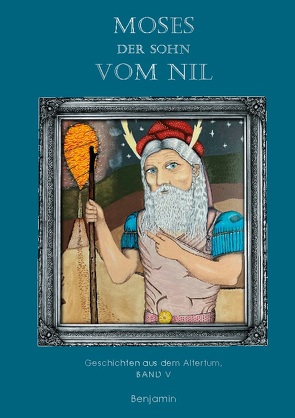 Moses – der Sohn vom Nil von Benjamin